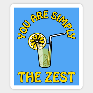 You are simply the zest - cute cool and funny lemon pun for your best bestie Magnet